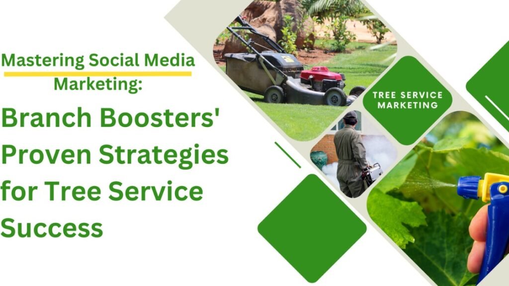 # Mastering Social Media Marketing: Branch Boosters’ Proven Strategies for Tree Service Success