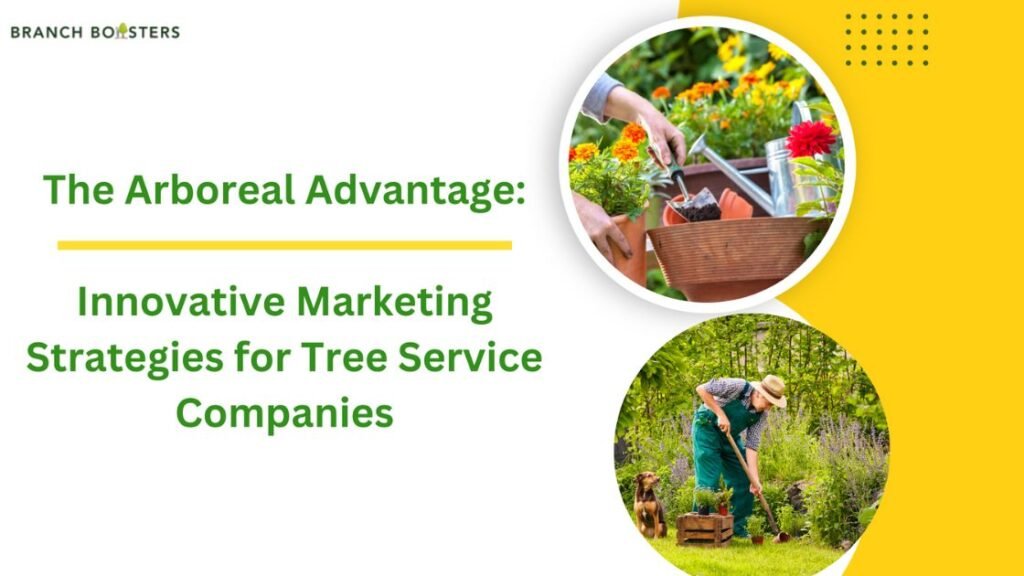 # The Arboreal Advantage: Innovative Marketing Strategies for Tree Service Companies