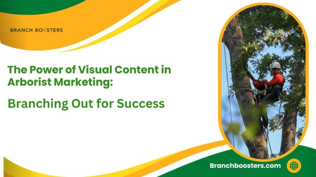 # The Power of Visual Content in Arborist Marketing: Branching Out for Success